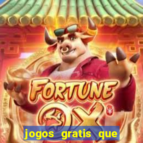 jogos gratis que realmente ganha dinheiro